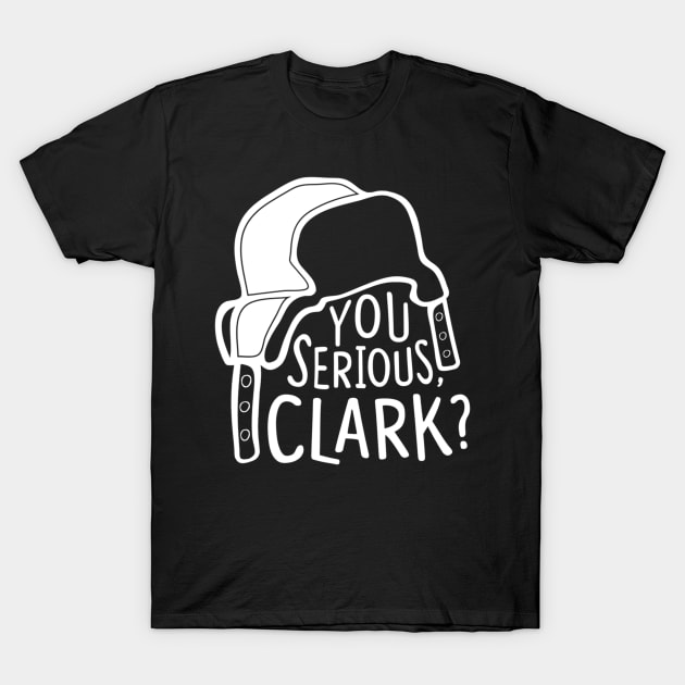 You serious, Clark Cousin Eddie T-Shirt by Kanalmaven